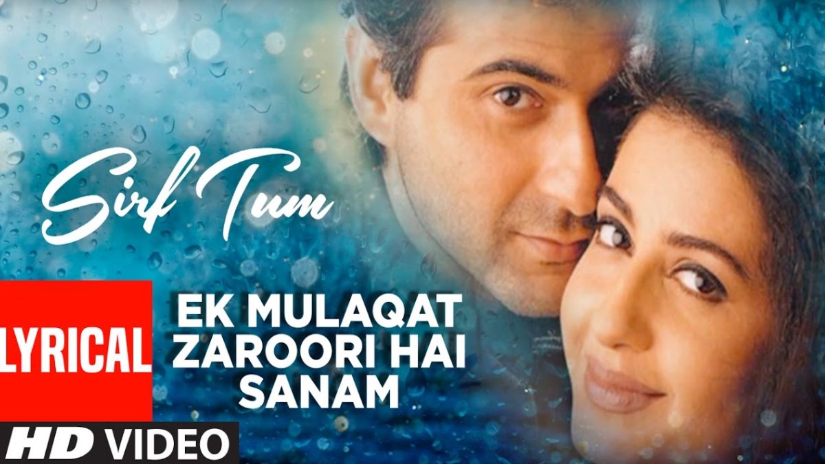 sirf tum ek mulaqat zaruri hai sanam song